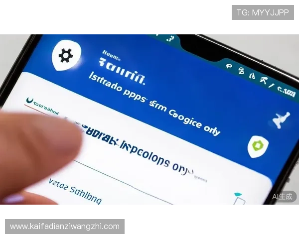 凯发集团app安卓版下载官网官方渠道，确保正版安全的软件下载体验
